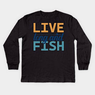 live long and fish Kids Long Sleeve T-Shirt